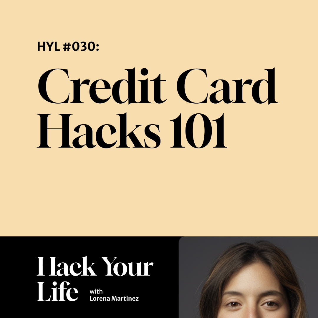 HYL #030: Credit Card Hacks 101